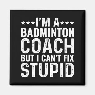 Badminton-Trainer Ich kann Dummheit nicht reparier Magnet