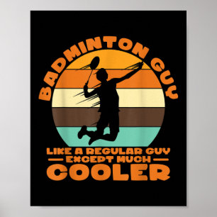 Badminton Typ - Wie ein regelmäßiger Typ, außer vi Poster