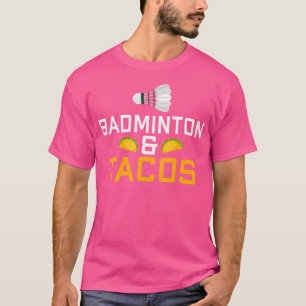 Badminton und Tacos Lover Badminton T-Shirt