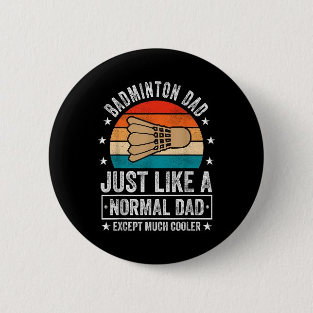 Badminton-Vater, genau wie ein normaler Vater, auß Button (Vorderseite)