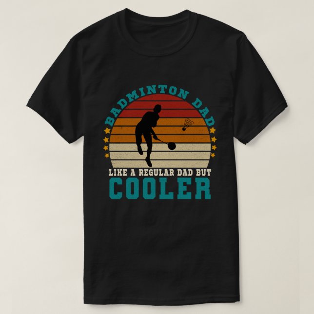 Badminton Vater wie ein regulärer Vater, aber Cool T-Shirt (Design vorne)
