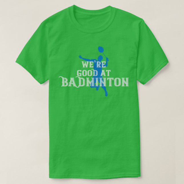 Badminton war gut in Badminton T-Shirt (Design vorne)
