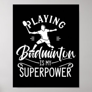 Badminton zu spielen ist mein Superpower-Player-Sh Poster