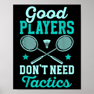 Badmintonspieler _ Gute Spieler brauchen keine Tak Poster