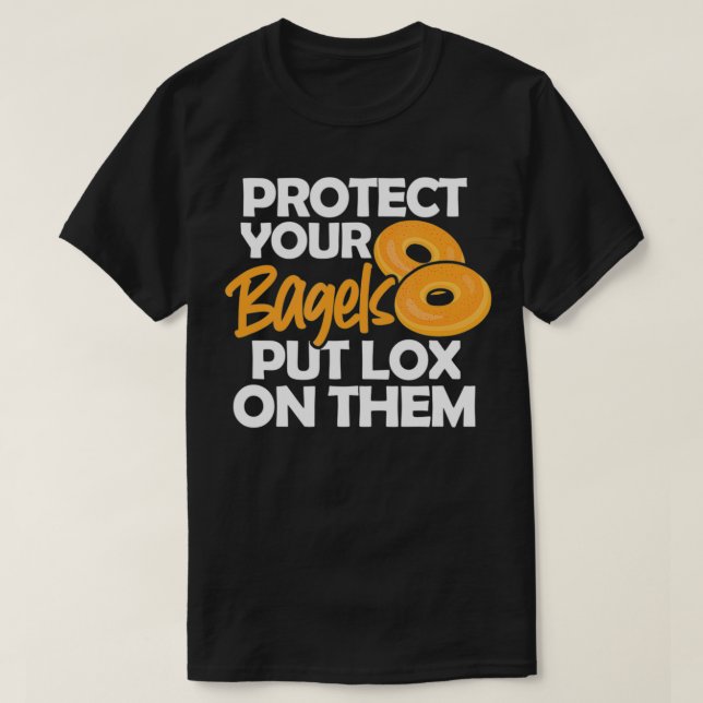 Bagel Funny Protect Your Bagels Put Lo On Them  T-Shirt (Design vorne)