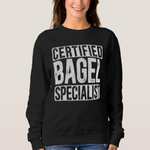 Bagel Spezialist Feinschmecker Brot Bäckerei Leben Sweatshirt