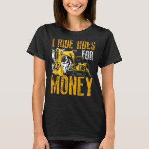 Baggerbetreiber für Backhofs I ride hacks for mone T-Shirt