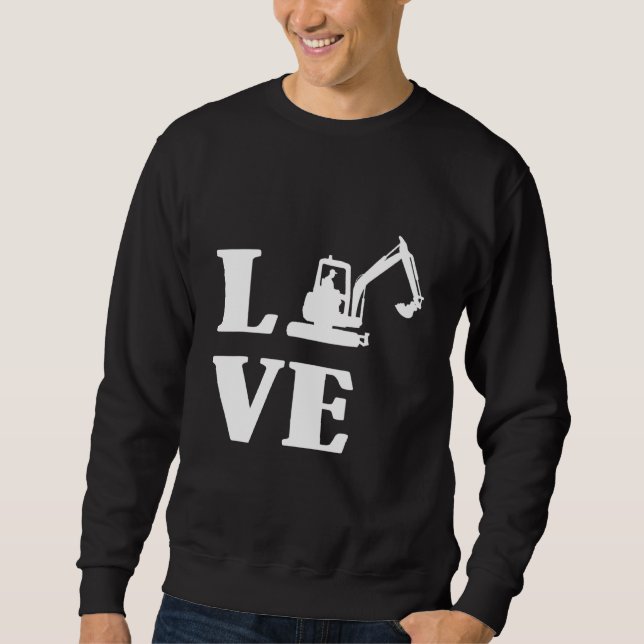 Baggerfahrer Bau Gebäude Arbeiter Liebe Sweatshirt (Vorderseite)