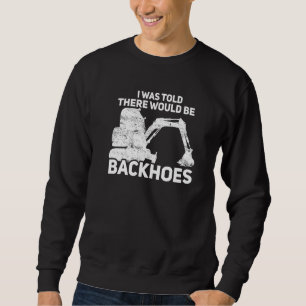 Baggerfahrer Schwere Geräte O Sweatshirt