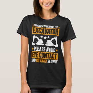 Baggertreiber vermeiden Augenkontakt Schwergeräte T-Shirt