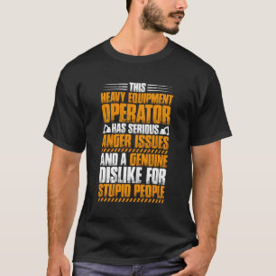 Baggertreibers - Probleme mit dem Schwermaschinena T-Shirt