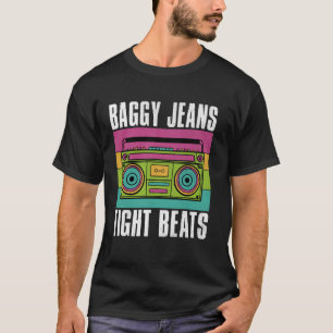 Baggy Jeans Tight Beats 90s Hip Hop T-Shirt