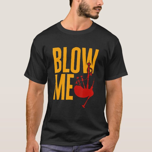 Bagpipe Blow Me 1 T-Shirt (Vorderseite)