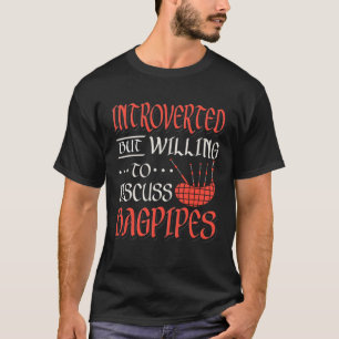 Bagpipe Player eingeführt, aber willens zu diskuti T-Shirt