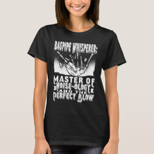 Bagpipe Whisperer Master of Noise Ology and the Pe T-Shirt