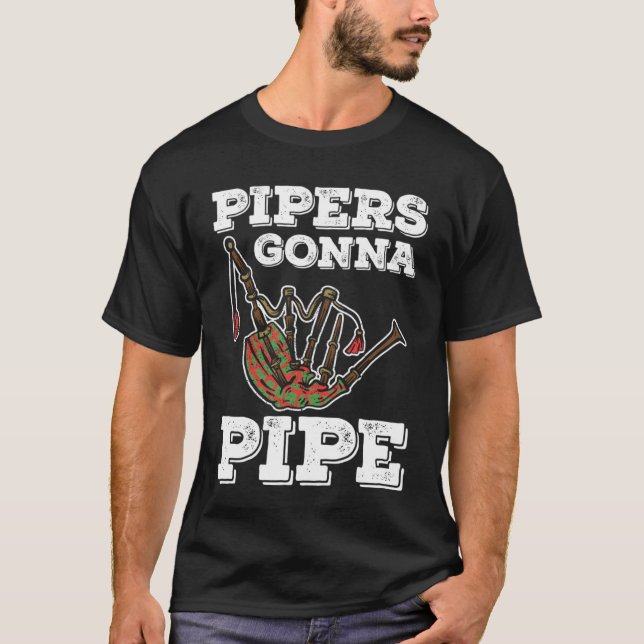 Bagpiper Pipers Gonna Pipe T-Shirt (Vorderseite)
