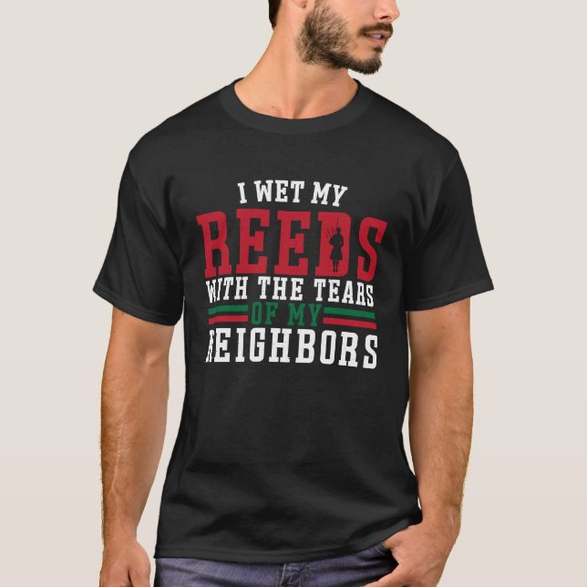 Bagpiper wet my Reeds With Tears T-Shirt (Vorderseite)
