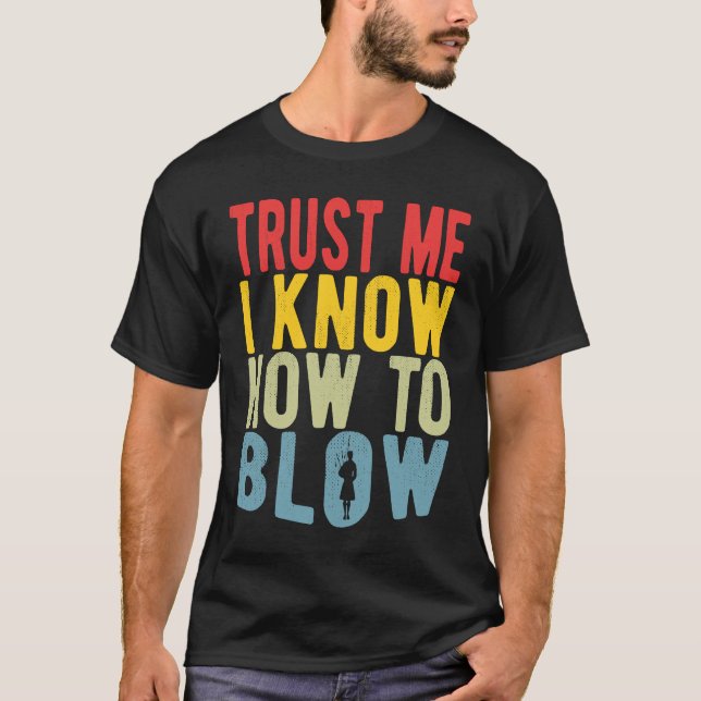 Bagpiperist Trust Me I Know How To Blow T-Shirt (Vorderseite)