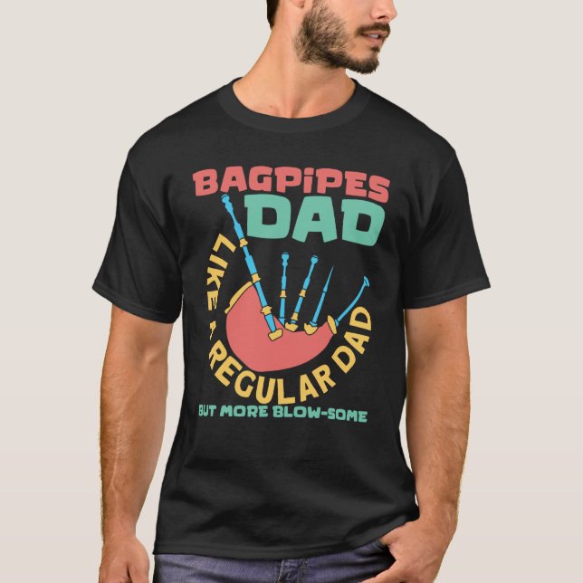 Bagpipes Dad Scottish Music And Bagpipes Player T-Shirt (Vorderseite)