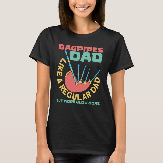 Bagpipes Dad Scottish Music And Bagpipes Player T-Shirt (Vorderseite)