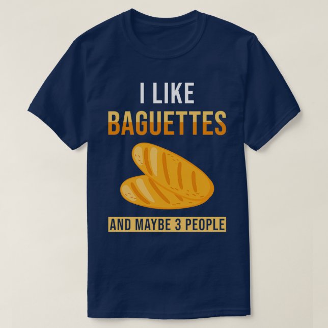 Baguette Brot Sprichwort Funny T-Shirt (Design vorne)