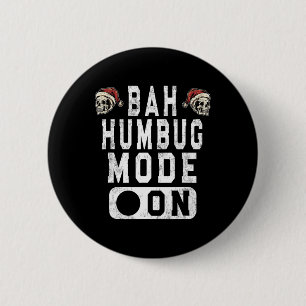 Bah Humbug Mode On - Spaß Weihnachten Grumpy Höhe Button