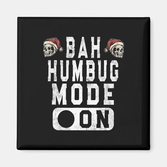 Bah Humbug Mode On - Spaß Weihnachten Grumpy Höhe Magnet (Vorne)