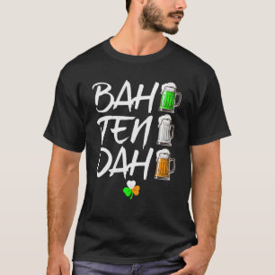 BAH TEN DAH, Funny St Patrick's Day Beer, Bier Bar T-Shirt
