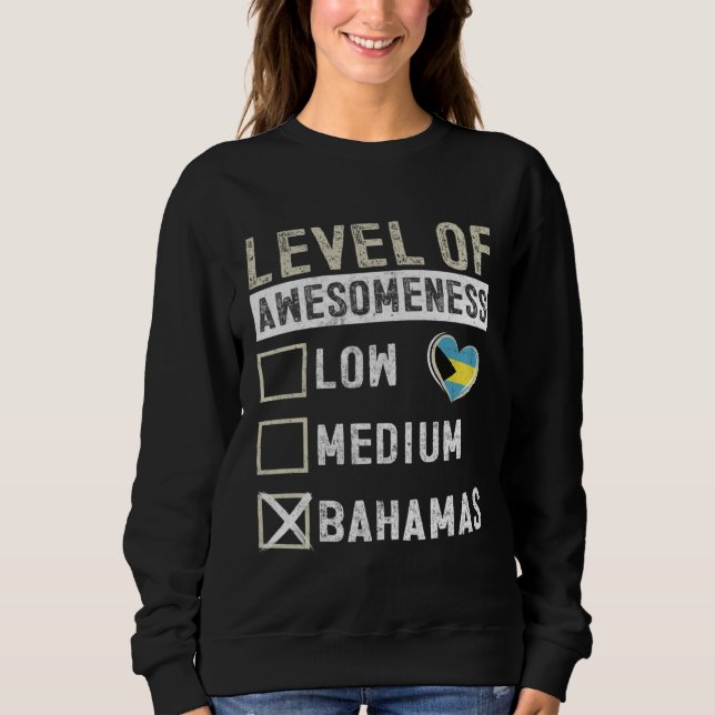 Bahamas Flag Bahamians Level Of Awesomeness Sweatshirt (Vorderseite)