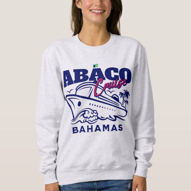 Bahamas Souvenir Geschenk : Abaco Bahamas Cruise Sweatshirt (Vorderseite)