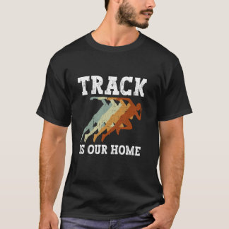 Bahn ist unser Zuhause - Leichtathletik Lauf Runne T-Shirt