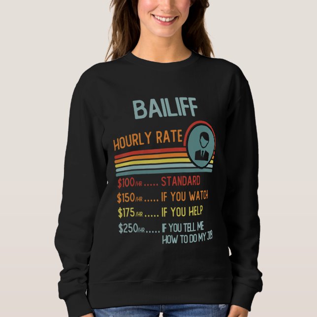 Bailiff Hourly Rate T-Shirt Retro Job Title Sweatshirt (Vorderseite)