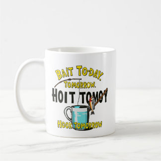 Bait Today, Hook Tomorrow  Kaffeetasse