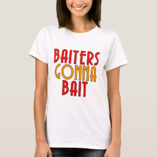 Baiters Gonna Bait Funny Fisherman T - Shirt