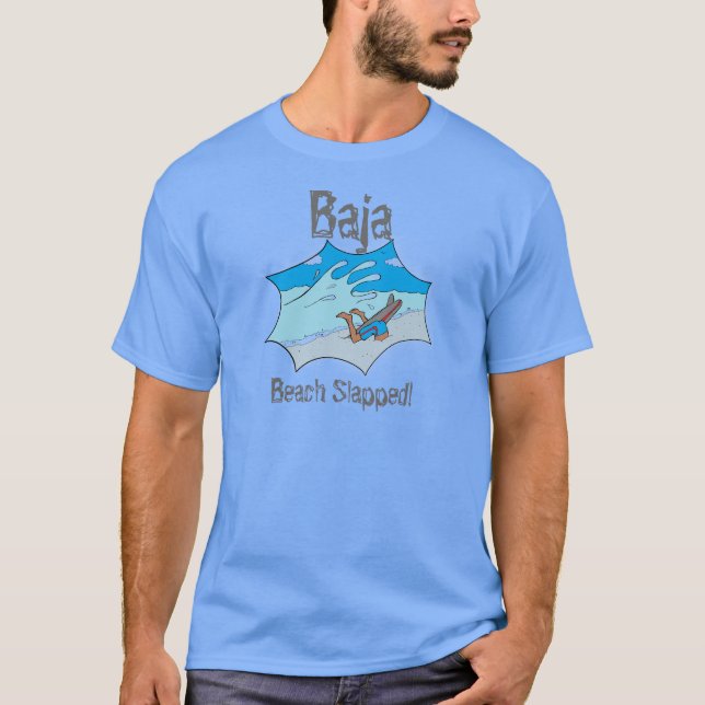 Baja Beach Splapped Surfer Wipe aus? T-Shirt (Vorderseite)