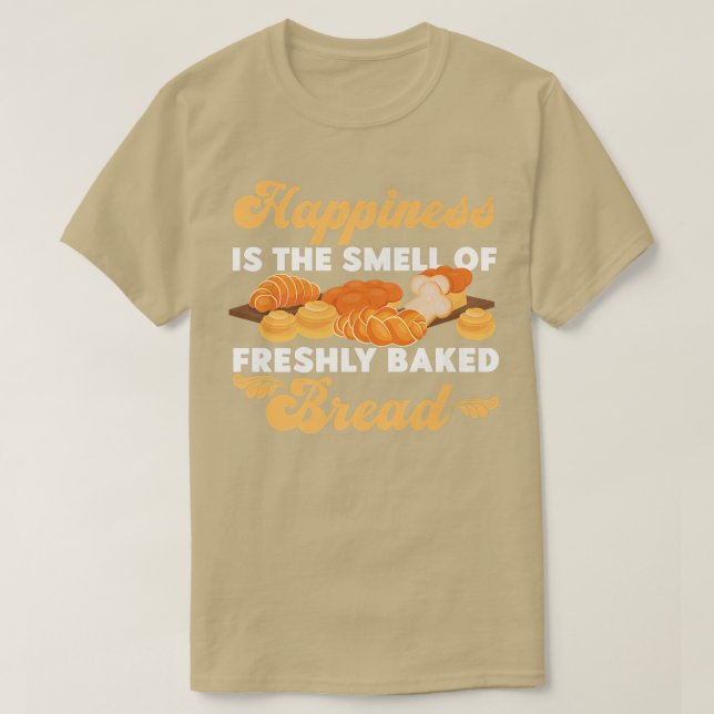 Bake Baking Bread Croissant Happiness Is The Smell T-Shirt (Design vorne)