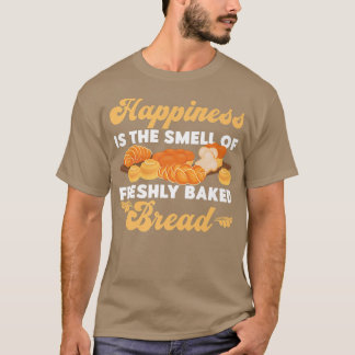Bake Baking Bread Croissant Happiness Is The Smell T-Shirt