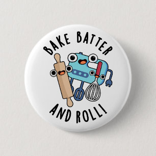 Bake Batter und Roll Funny Baking Pub Button