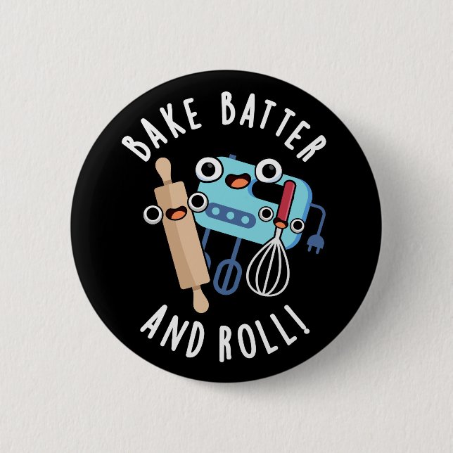 Bake Batter und Roll Funny Baking Pub Dark BG Button (Vorderseite)