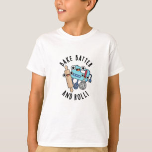 Bake Batter und Roll Funny Baking Pub T-Shirt