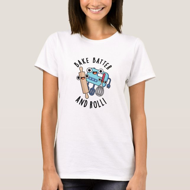 Bake Batter und Roll Funny Baking Pub T-Shirt (Vorderseite)