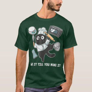 Bake it Till you make it funny Baker Baking T-Shirt