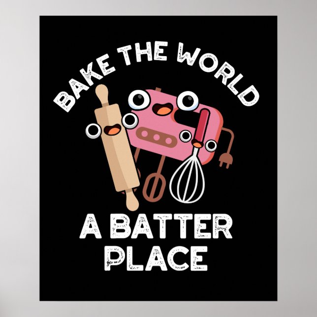 Bake the World a Batter Place Backpuff Dunkle BG Poster (Vorne)