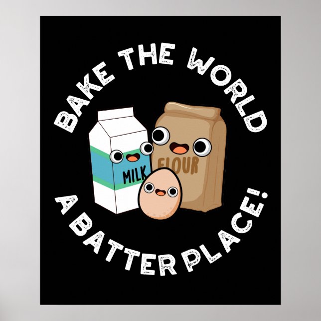 Bake the World a Batter Place Backpuff Dunkle BG Poster (Vorne)