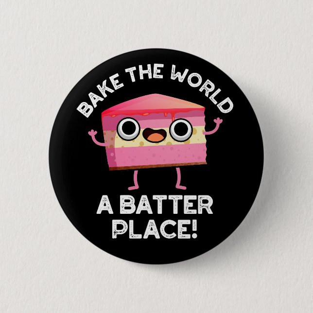 Bake the World a Batter Place Cake Puck Dark BG Button (Vorderseite)