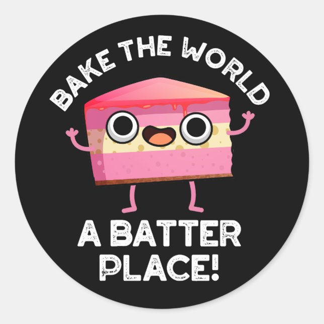 Bake the World a Batter Place Cake Puck Dark BG Runder Aufkleber (Vorderseite)