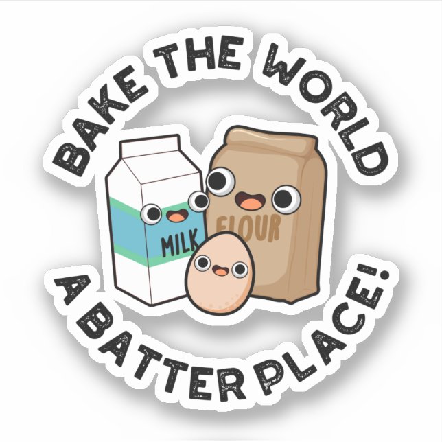 Bake the World A Batter Place Funny Baking Pub Aufkleber (Vorderseite)