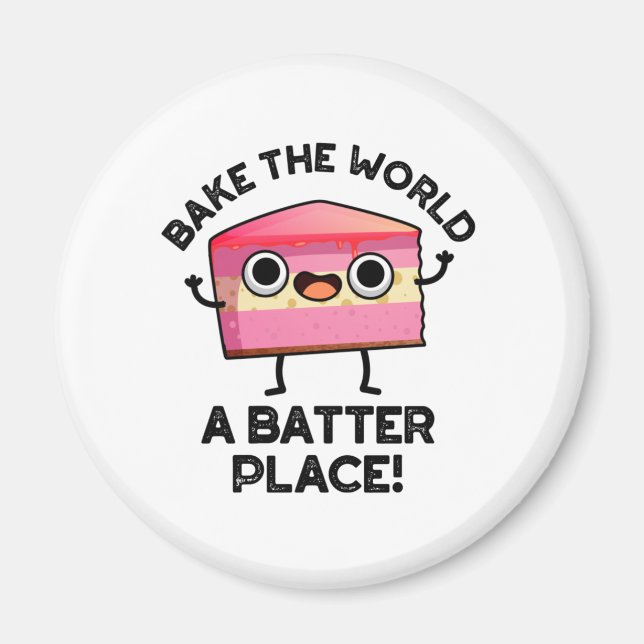 Bake the World A Batter Place Funny Cake Pub Magnet (Vorne)