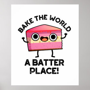 Bake the World A Batter Place Funny Cake Pub Poster