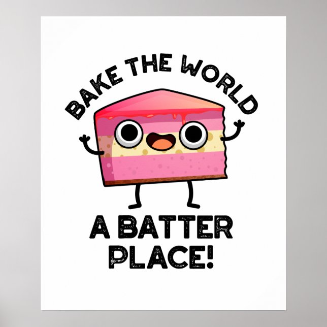 Bake the World A Batter Place Funny Cake Pub Poster (Vorne)